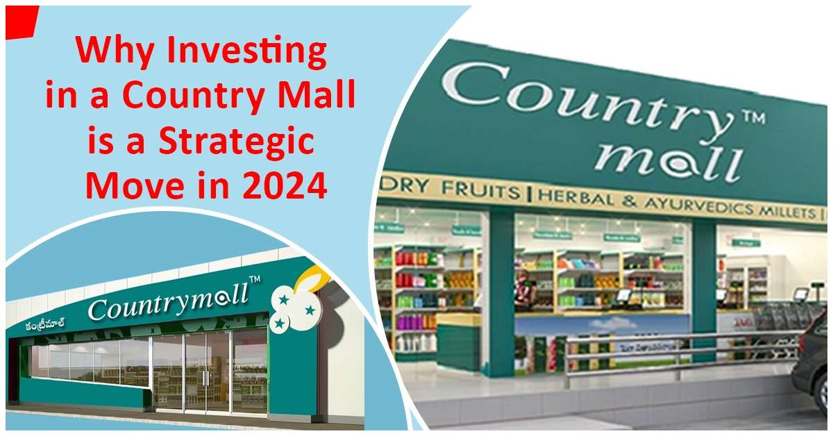 Why Investing in a Country Mall is a Strategic Move in 2024